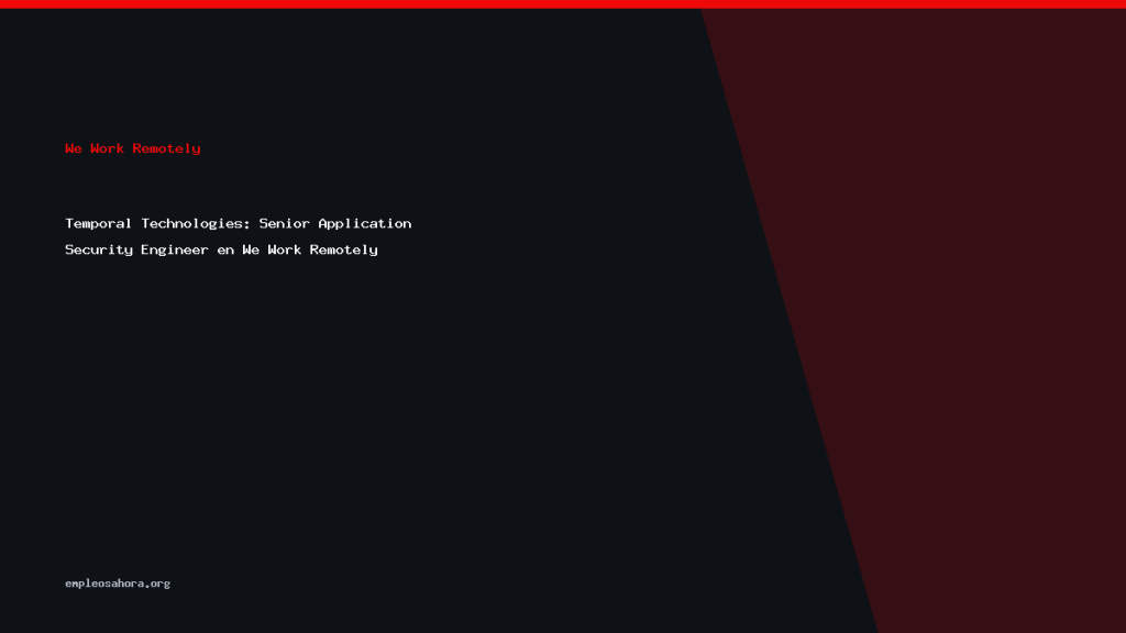 Temporal Technologies: Senior Application Security Engineer en We Work Remotely